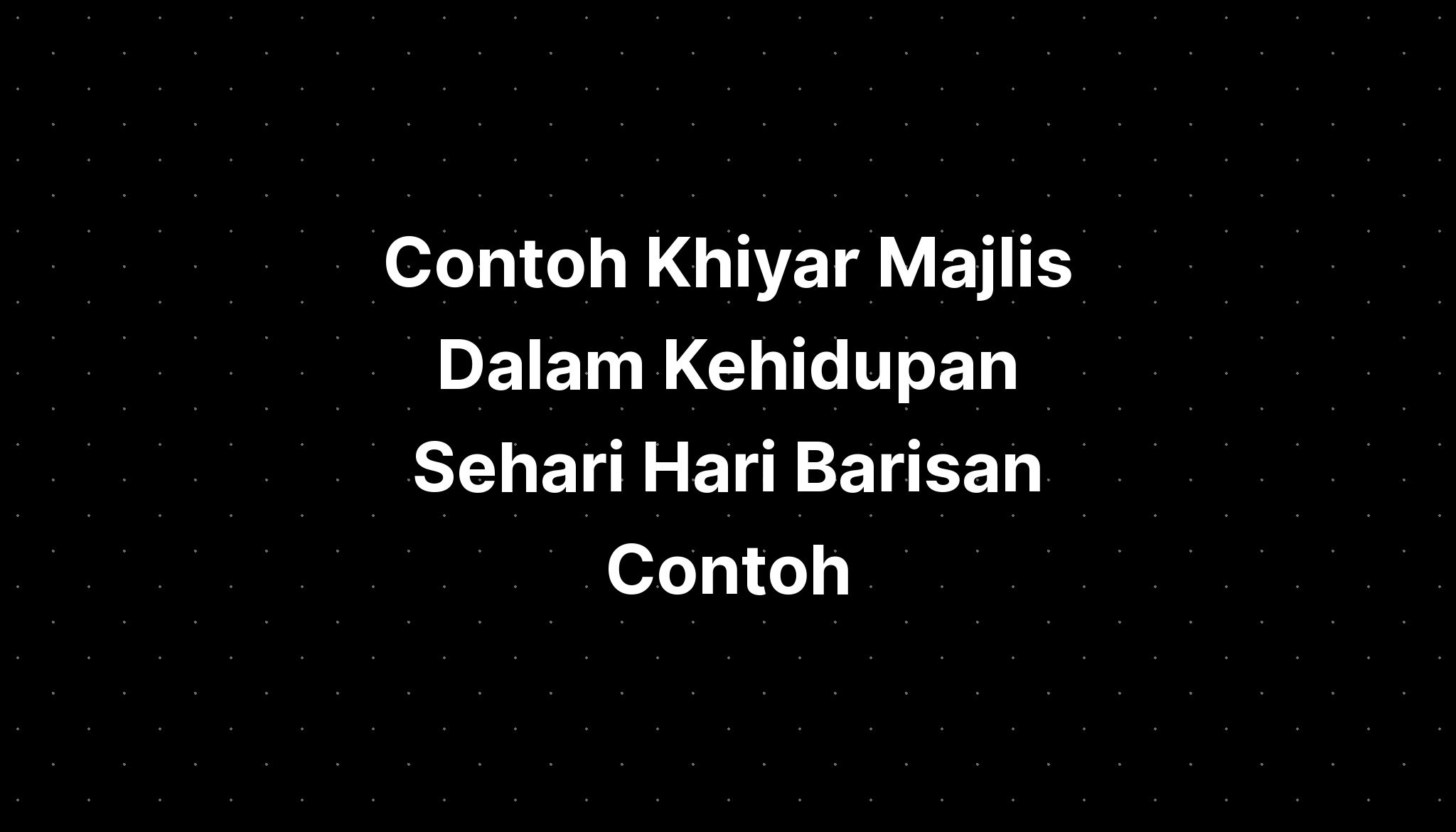 Contoh Khiyar Majlis Dalam Kehidupan Sehari Hari Barisan Contoh Imagesee